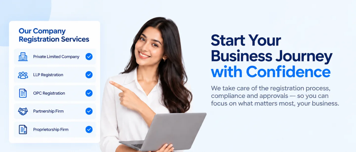 Start your business journey with confidence. We take care of the registration process, compliance and approvals so you can focus on what matters most, your business. Our company registration services: private limited company, LLP registration, OPC registration, partnership firm, proprietorship firm.